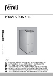 Ferroli PEGASUS D 45 K 130 Instrucciones De Uso, Instalación Y Mantenimiento