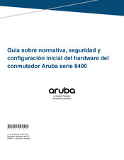 Aruba 8400 Serie Guía Sobre Normativa, Seguridad Y Configuración Inicial