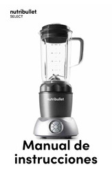 Nutribullet SELECT Manual De Instrucciones