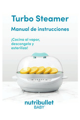 NUTRIBULLET BABY Turbo Steamer Manual De Instrucciones