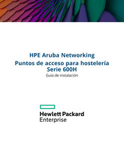 Hewlett Packard HPE Aruba Networking 600H Serie Guia De Instalacion