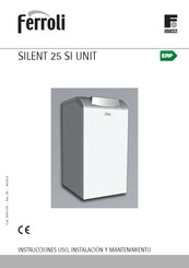 Ferroli SILENT 25 SI UNIT Instrucciones Uso, Instalación Y Mantenimiento