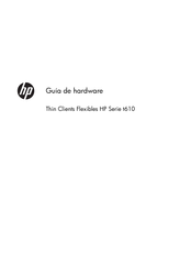 HP Thin Client Flexible t610 Serie Guía De Hardware
